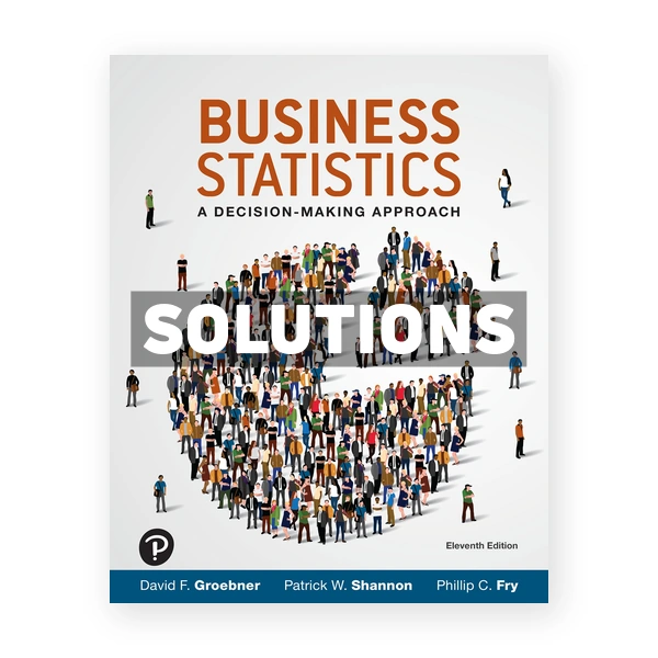 Business Statistics 11th edition Groebner Solutions Manual