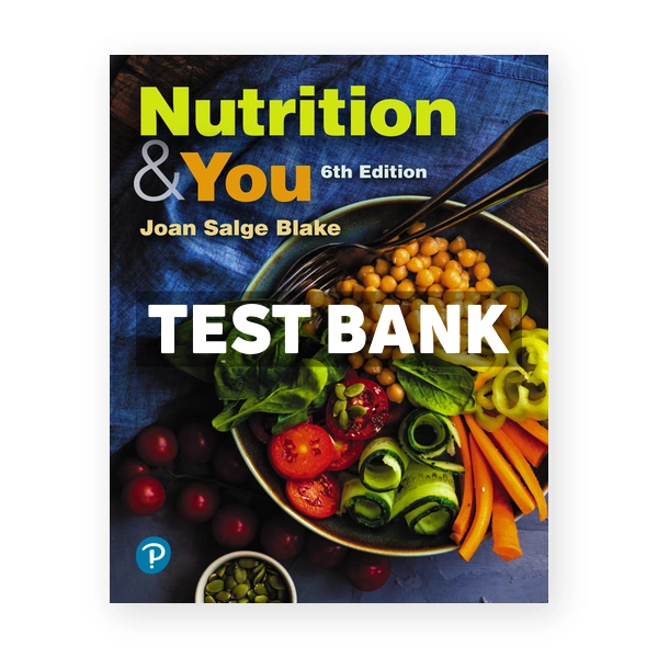 Nutrition and You 6th edition Blake Test Bank