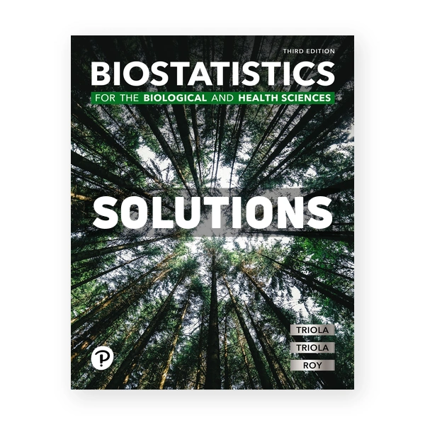 Biostatistics for the Biological and Health Sciences 3rd edition Triola Solutions Manual