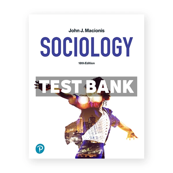 Sociology 18th edition Macionis Test Bank