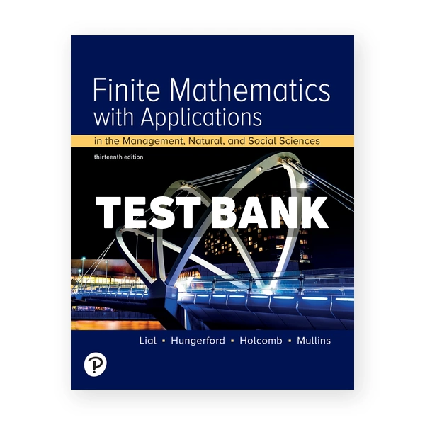 Finite Mathematics with Applications In the Management Natural and Social Sciences 13th edition Lial Test Bank