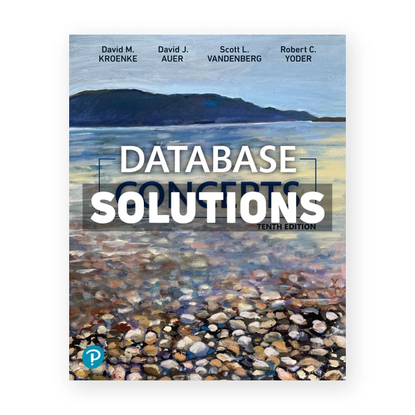Database Concepts 10th edition Kroenke Solutions Manual
