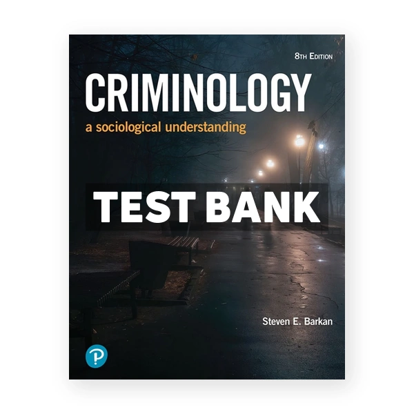Criminology A Sociological Understanding 8th edition Barkan Test Bank