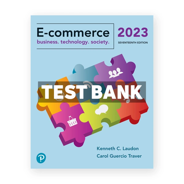E-Commerce 2023 - Business Technology Society 17th edition Laudon Test Bank