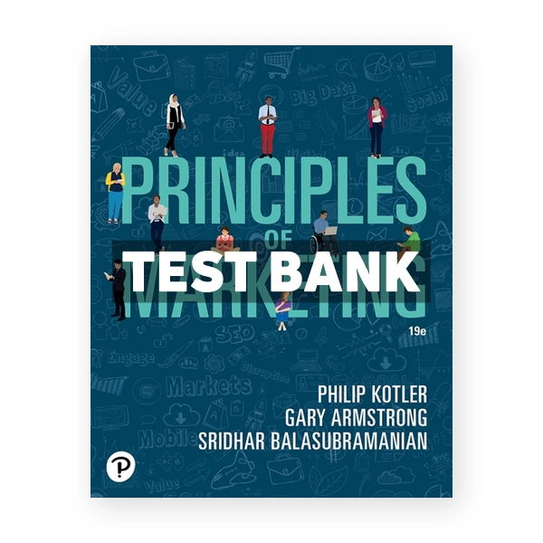 Principles of Marketing 19th edition Kotler Test Bank