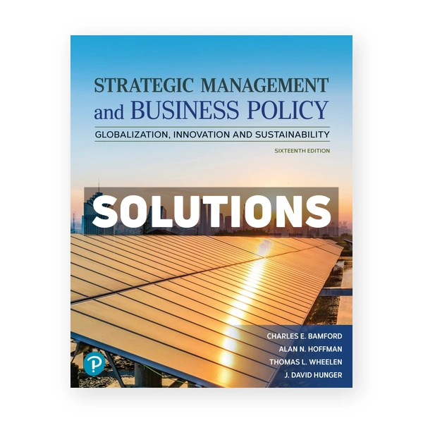 Strategic Management and Business Policy 16th edition Bamford Solutions Manual