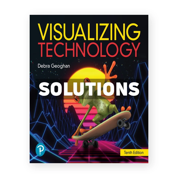Visualizing Technology 10th edition Geoghan Solutions Manual