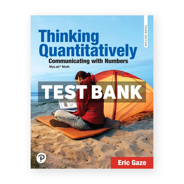 Thinking Quantitatively - Communicating with Numbers 3rd edition Gaze Test Bank