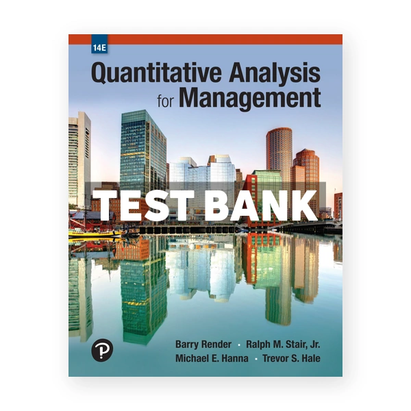 Quantitative Analysis for Management 14th edition Render Test Bank