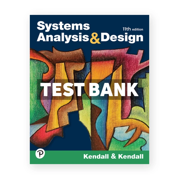 Systems Analysis and Design 11th edition Kendall Test Bank