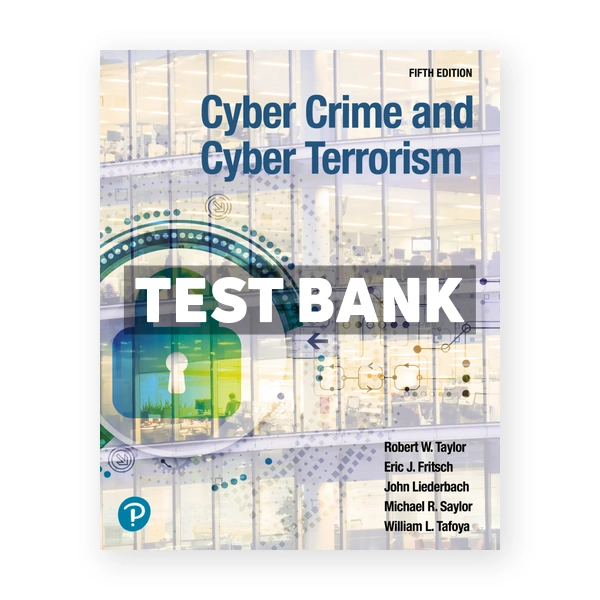 Cyber Crime and Cyber Terrorism 5th edition Taylor Test Bank