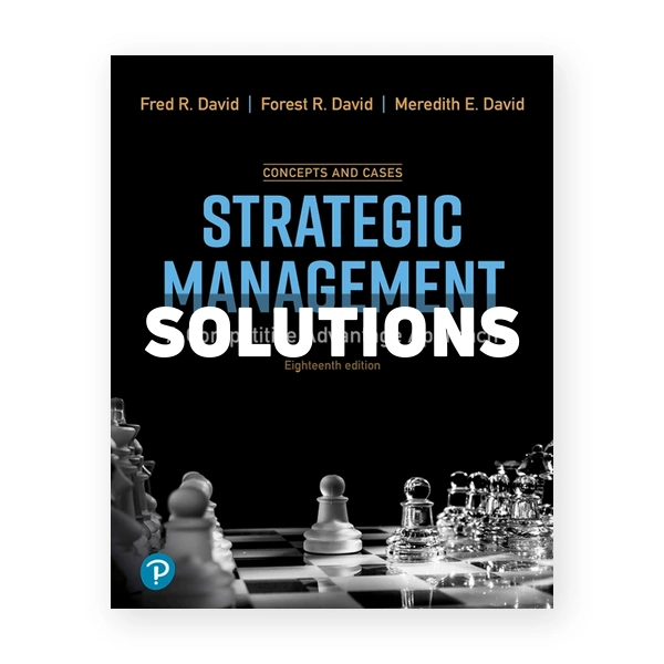 Strategic Management A Competitive Advantage Concept and Cases 18th edition David Solutions Manual