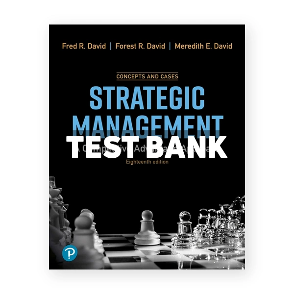 Strategic Management A Competitive Advantage Concept and Cases 18th edition David Test Bank