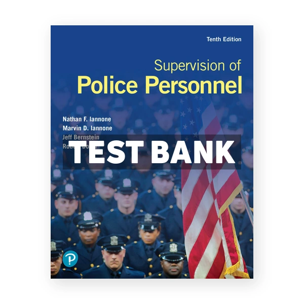 Supervision of Police Personnel 10th edition Iannone Test Bank