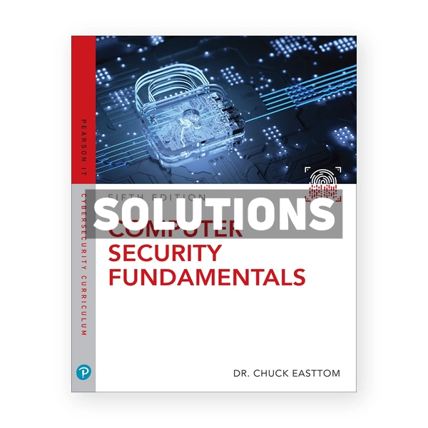 Computer Security Fundamentals 5th edition William Chuck Easttom Solutions Manual