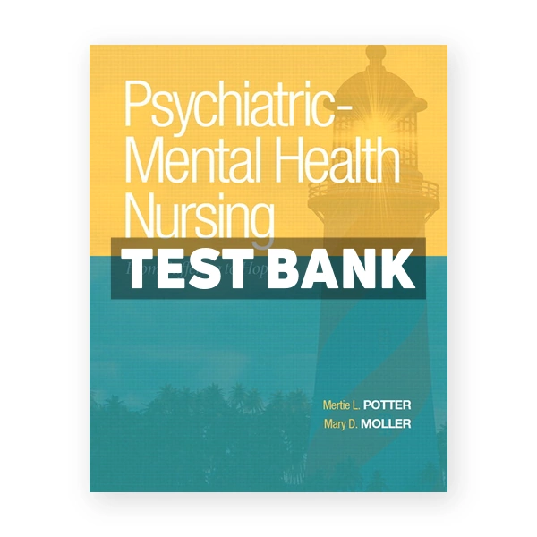 Psychiatric Mental Health Nursing From Suffering to Hope 1st edition Potter Test Bank