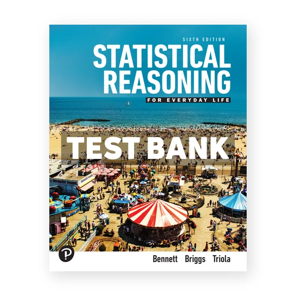 Statistical Reasoning for Everyday Life 6th edition Bennett Test Bank