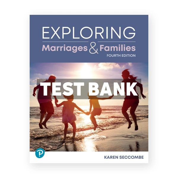 Exploring Marriages and Families 4th edition Seccombe Test Bank
