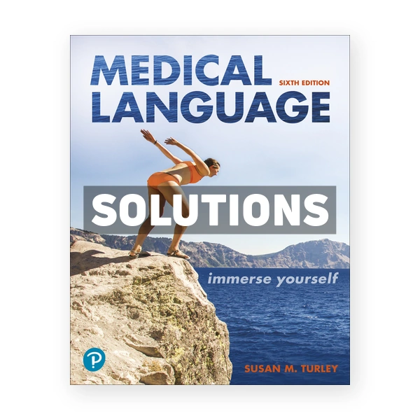 Medical Language - Immerse Yourself 6th edition Turley Solutions Manual