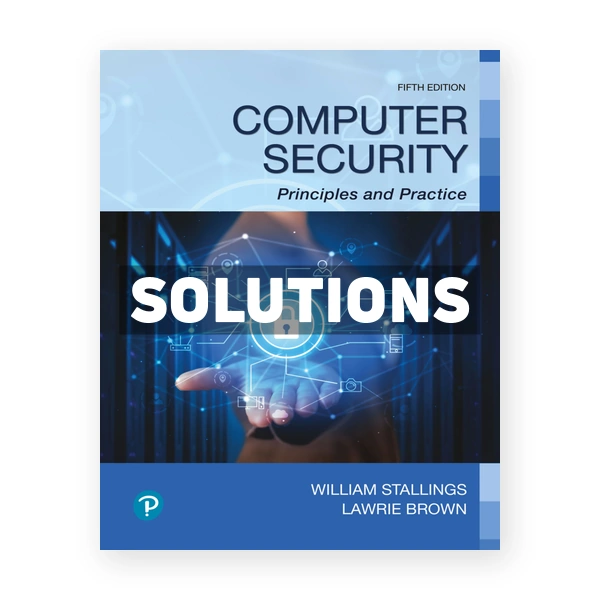 Computer Security Principles and Practice 5th edition Stallings Solutions Manual