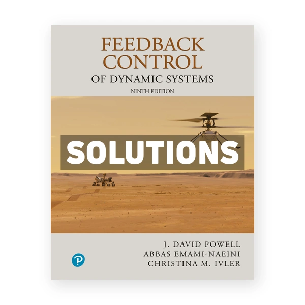 Feedback Control of Dynamic Systems 9th edition Powell Solutions Manual