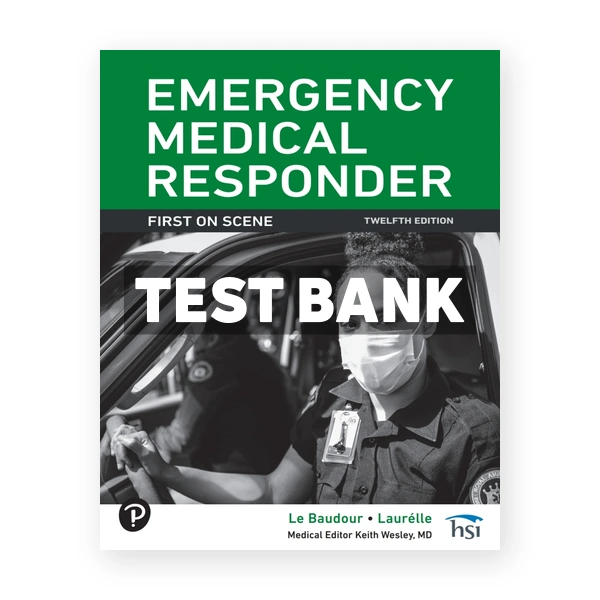 Emergency Medical Responder - First on Scene 12th edition Le Baudour Test Bank