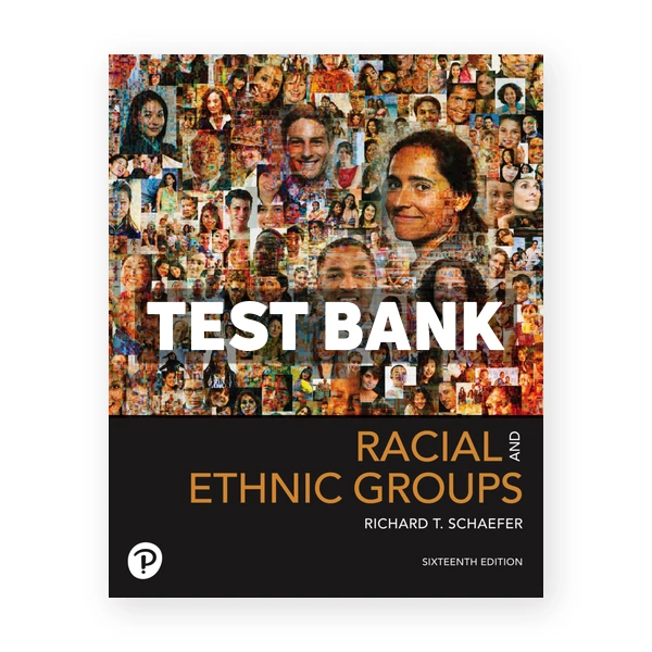 Racial and Ethnic Groups 16th edition Schaefer Test Bank