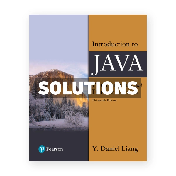 Introduction to Java Programming and Data Structures 13th edition Liang Solutions Manual