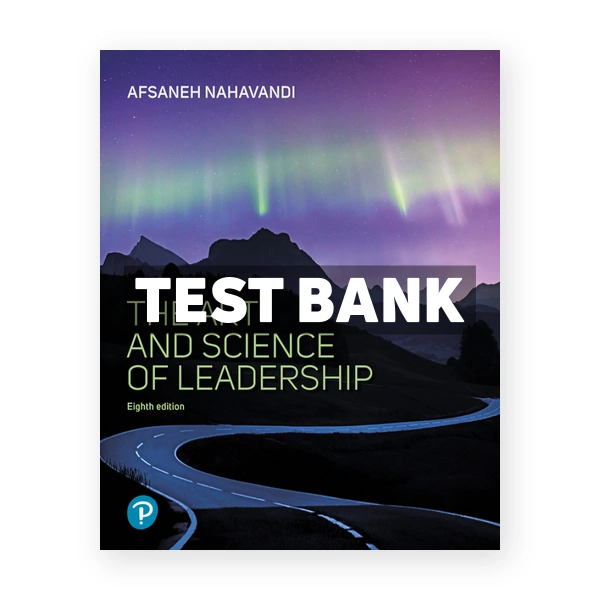 Art and Science of Leadership 8th edition Nahavandi Test Bank