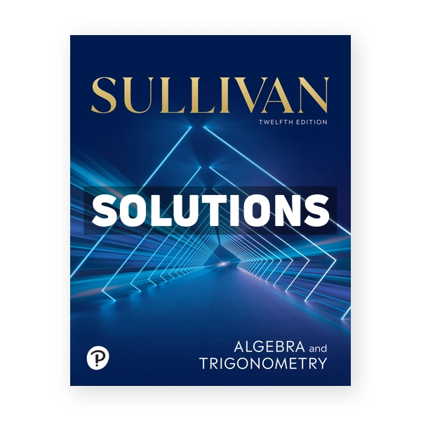Algebra and Trigonometry 12th edition Sullivan Solutions Manual
