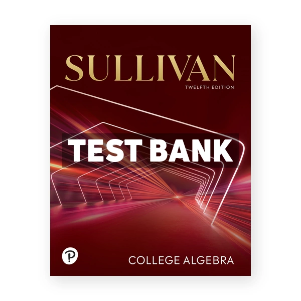 College Algebra 12th edition Sullivan Test Bank