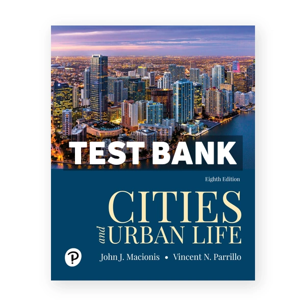 Cities and Urban Life 8th edition Macionis Test Bank