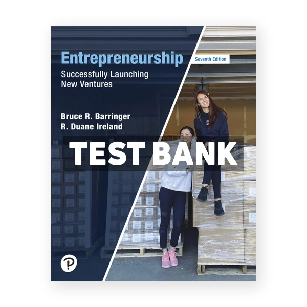 Entrepreneurship - Successfully Launching New Ventures 7th edition Barringer Test Bank