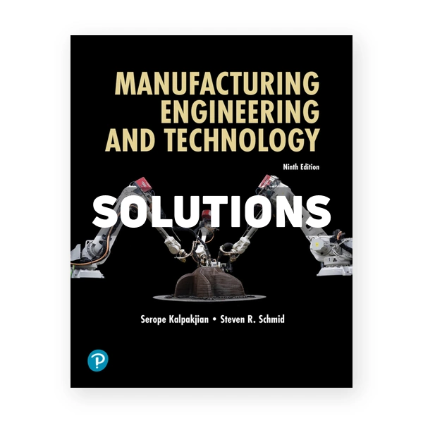 Manufacturing Engineering and Technology 9th edition Kalpakjian Solutions Manual