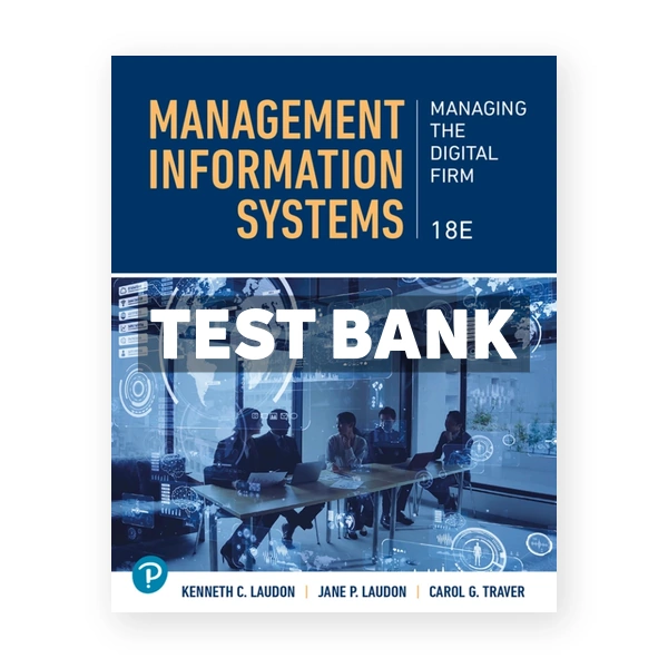 Management Information Systems 18th edition Laudon Test Bank