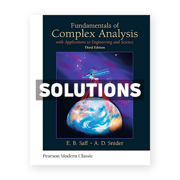 Fundamentals of Complex Analysis with Applications to Engineering and Science 3rd edition Saff Solutions Manual