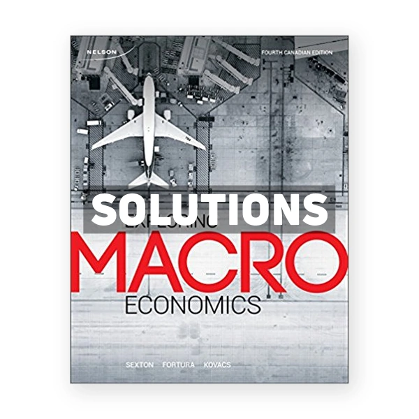 Exploring Macroeconomics (Canadian) 4th edition Sexton Solutions Manual