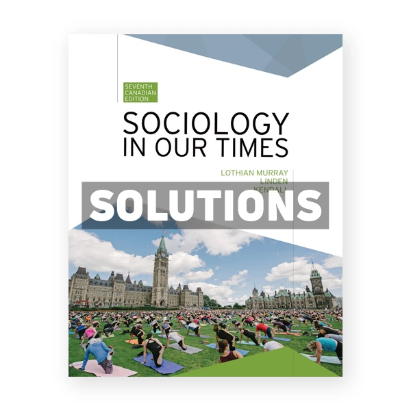 Sociology in Our Times (Canadian) 7th edition Murray Solutions Manual