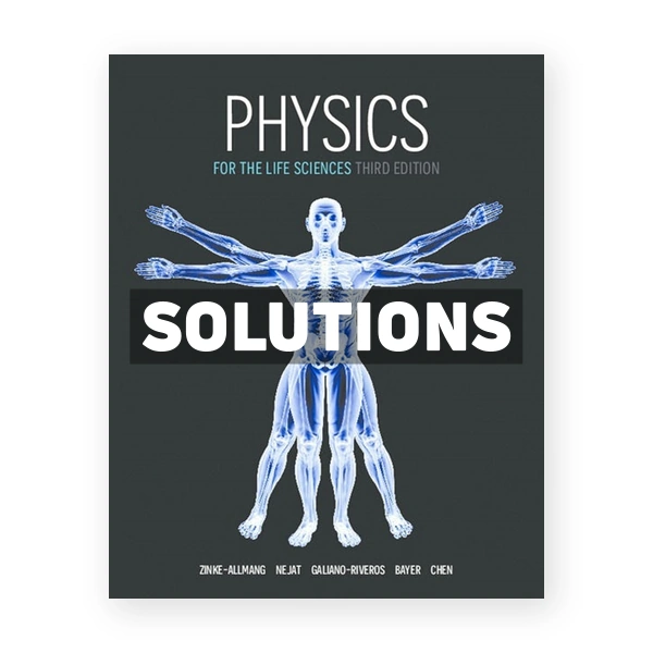 Physics for the Life Sciences (Canadian) 3rd edition Zinke-Allmang Solutions Manual