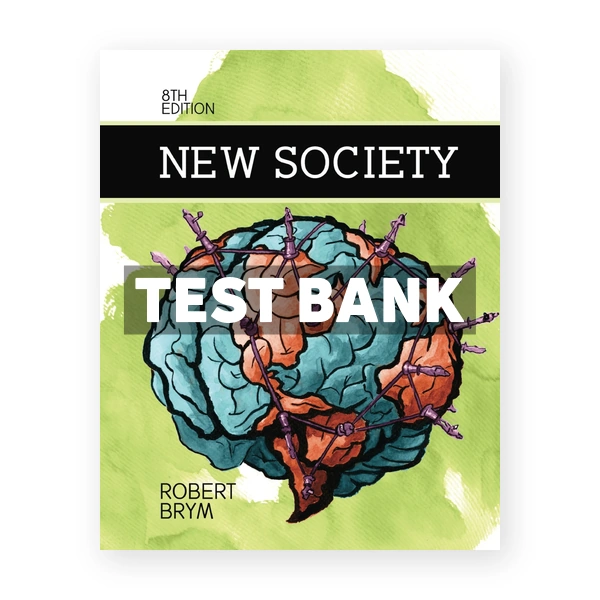 New Society (Canadian) 8th edition Brym Test Bank