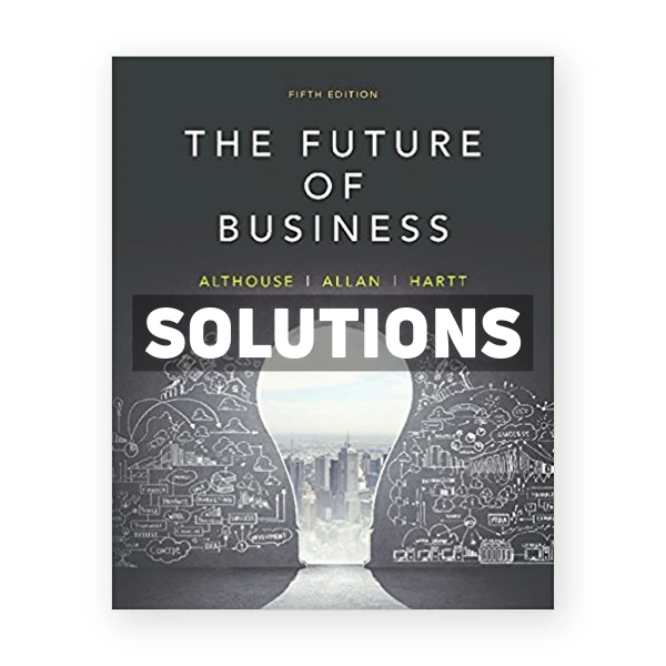Future of Business (Canadian) 5th edition Althouse Solutions Manual