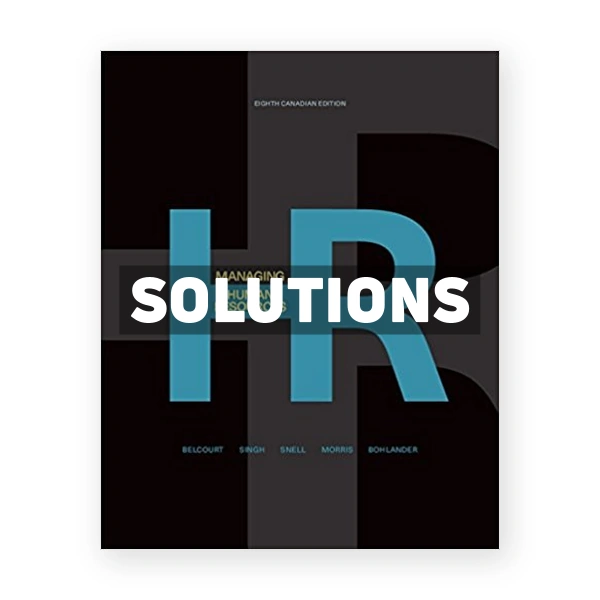 Managing Human Resources (Canadian) 8th edition Belcourt Solutions Manual