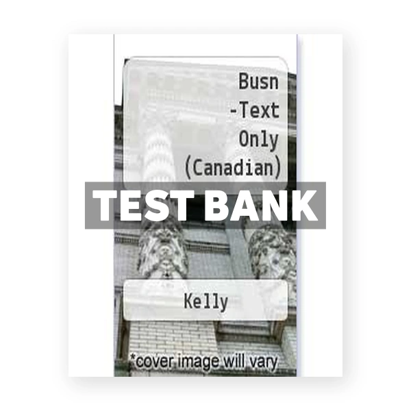 BUSN (Canadian) 3rd edition Kelly Test Bank