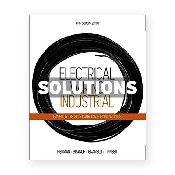 Electrical Wiring Industrial (Canadian) 5th edition Herman Solutions Manual