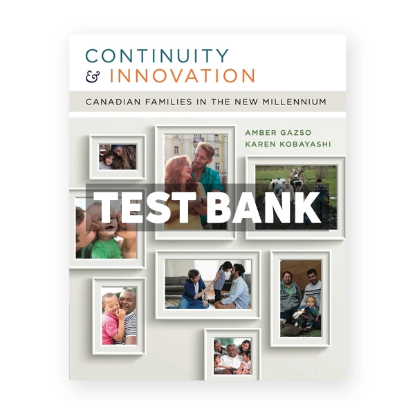 Continuity and Innovation Canadian Families in the New Millennium (Canadian) 1st edition Gazso Test Bank