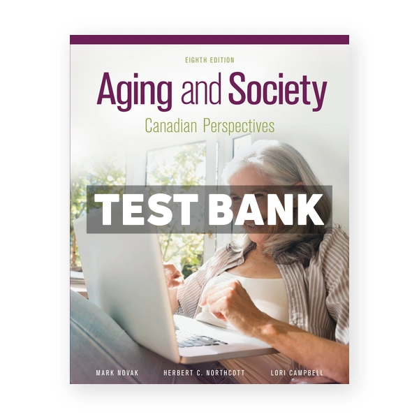 Aging and Society Canadian Perspectives (Canadian) 8th edition Novak Test Bank