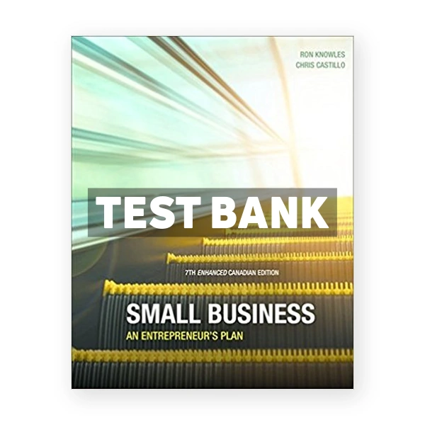 Small Business An Entrepreneurs Plan Enhanced (Canadian) 7th edition Knowles Test Bank