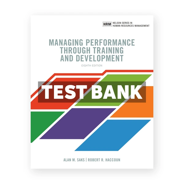 Managing Performance through Training and Development (Canadian) 8th edition Saks Test Bank