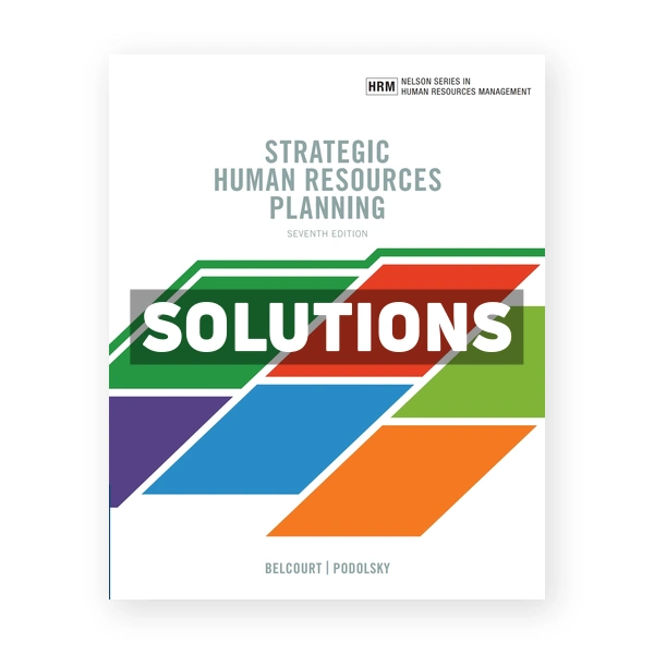 Strategic Human Resources Planning (Canadian) 7th edition Belcourt Solutions Manual