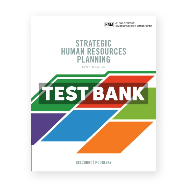 Strategic Human Resources Planning (Canadian) 7th edition Belcourt Test Bank
